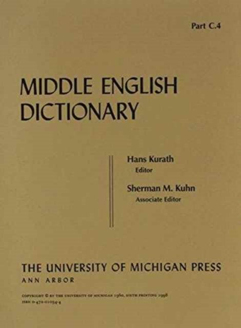 Middle English Dictionary: C.4 - Middle English Dictionary -  - Libros - The University of Michigan Press - 9780472010349 - 30 de junio de 1960