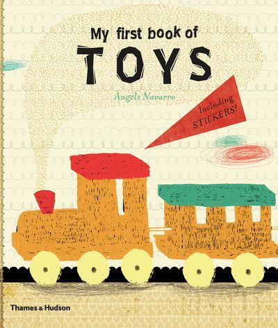 My First Book of Toys - Angels Navarro - Kirjat - Thames & Hudson Ltd - 9780500650349 - maanantai 7. huhtikuuta 2014