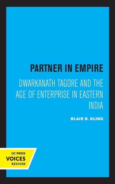 Cover for Blair B. Kling · Partner in Empire: Dwarkanath Tagore and the Age of Enterprise in Eastern India (Pocketbok) (2020)