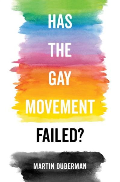 Cover for Martin Duberman · Has the Gay Movement Failed? (Paperback Book) (2020)