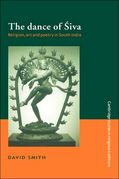 Cover for Smith, David (Lancaster University) · The Dance of Siva: Religion, Art and Poetry in South India - Cambridge Studies in Religious Traditions (Hardcover Book) (1996)
