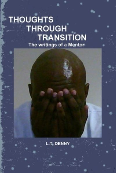 Cover for S. I. R. Ledonvito · THOUGHTS THROUGH TRANSITION the Writings of A Mentor (Book) (2009)