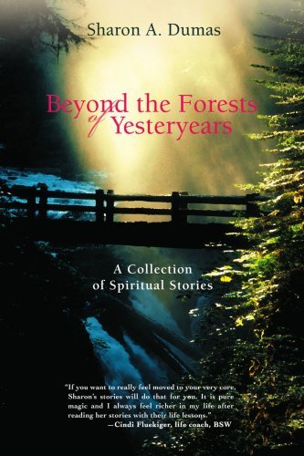 Cover for Sharon Dumas · Beyond the Forests of Yesteryears: a Collection of Spiritual Stories (Paperback Book) (2007)