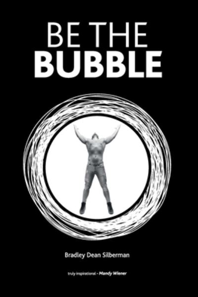 Cover for Bradley Dean Silberman · Be The Bubble (Paperback Book) (2021)