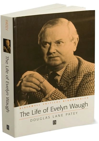 Cover for Patey, Douglas (Smith College) · The Life of Evelyn Waugh: A Critical Biography - Wiley Blackwell Critical Biographies (Paperback Book) (2001)