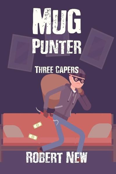 Cover for Robert New · Mug Punter : Three Capers (Paperback Book) (2018)