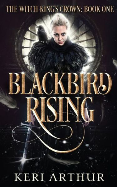 Cover for Keri Arthur · Blackbird Rising - The Witch King's Crown (Paperback Book) (2020)