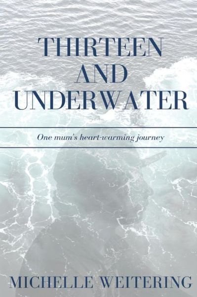 Cover for Michelle Weitering · Thirteen and Underwater (Paperback Book) (2019)