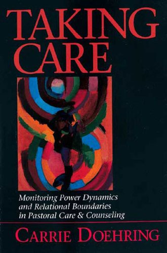 Cover for Carrie Doehring · Taking Care: Monitoring Power Dynamics and Relational Boundaries in Pastoral Care and Counseling (Paperback Book) (1995)