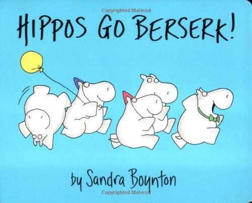 Hippos Go Berserk! - Sandra Boynton - Kirjat - Little Simon - 9780689834349 - maanantai 1. toukokuuta 2000