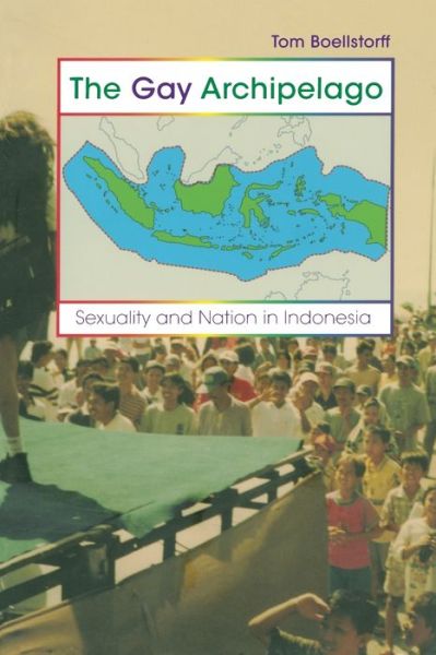 Cover for Tom Boellstorff · The Gay Archipelago: Sexuality and Nation in Indonesia (Taschenbuch) (2005)