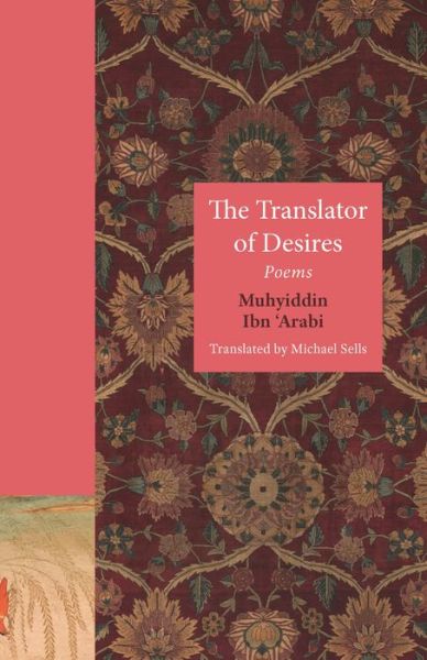 Cover for Muhyiddin Ibn 'Arabi · The Translator of Desires: Poems - The Lockert Library of Poetry in Translation (Taschenbuch) (2021)