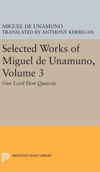 Cover for Miguel de Unamuno · Selected Works of Miguel de Unamuno, Volume 3: Our Lord Don Quixote - Selected Works of Miguel de Unamuno (Innbunden bok) (2016)