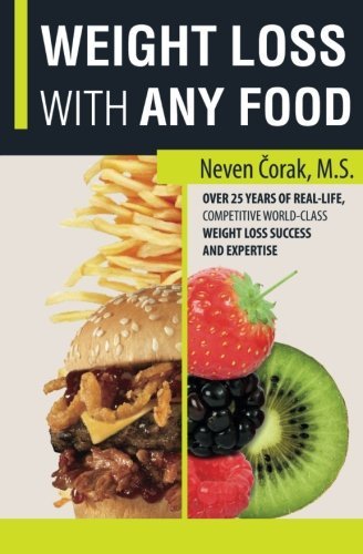 Cover for Neven Corak · Weight Loss with Any Food: Professional Fat Loss System - Simplified (Taschenbuch) (2014)