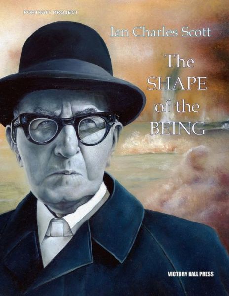 Ian Charles Scott: the Shape of the Being: Portrait Project - Victory Hall Press - Livros - Victory Hall Press - 9780692254349 - 13 de julho de 2014