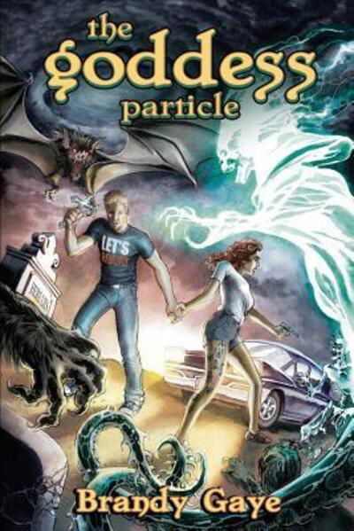 The Goddess Particle - Brandy Gaye - Books - Brandy Gaye - 9780692650349 - March 1, 2016