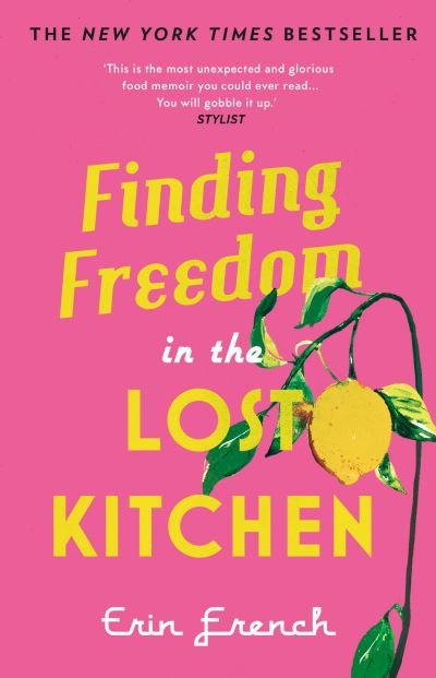 Finding Freedom in the Lost Kitchen: THE NEW YORK TIMES BESTSELLER - Erin French - Bücher - Quarto Publishing PLC - 9780711265349 - 3. Mai 2022