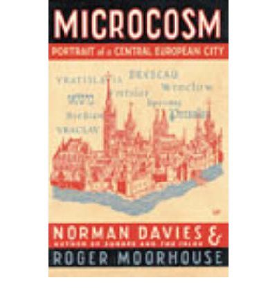 Microcosm: A Portrait of a Central European City - Norman Davies - Books - Vintage - 9780712693349 - February 6, 2003