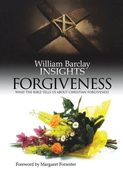 Cover for William Barclay · Forgiveness: What the Bible Tells Us About Forgiveness - Insights (Taschenbuch) (2012)