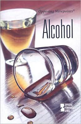 Cover for Andrea C. Nakaya · Alcohol (Opposing Viewpoints) (Paperback Bog) (2007)