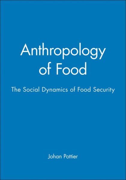 Cover for Pottier, Johan (School of Oriental and African Studies) · Anthropology of Food: The Social Dynamics of Food Security (Paperback Book) (1999)