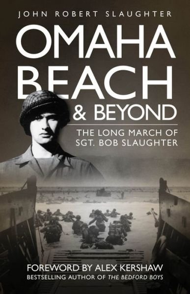 Cover for John Robert Slaughter · Omaha Beach and Beyond: The Long March of Sergeant Bob Slaughter (Paperback Bog) (2009)