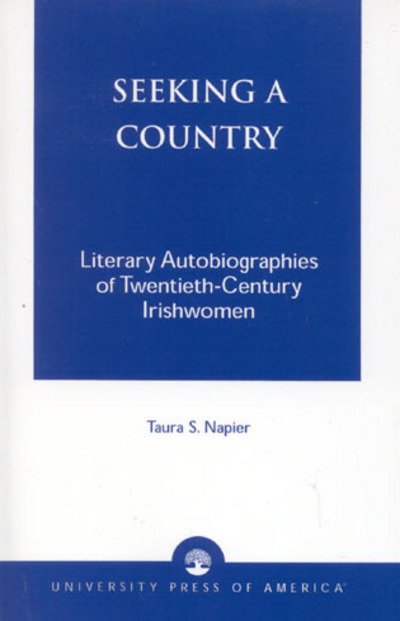 Cover for Taura S. Napier · Seeking a Country: Literary Autobiographies of Twentieth-Century Irishwomen (Paperback Book) (2001)