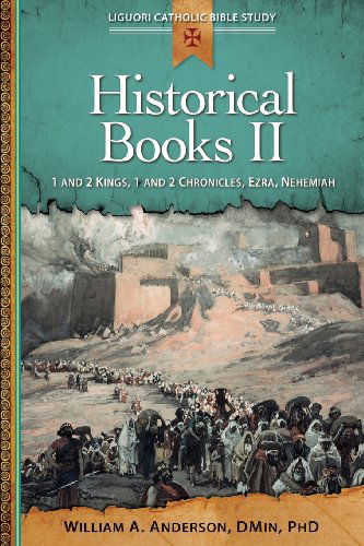 Historical Books Ii: 1 and 2 Kings: 1 and 2 Kings, 1 and 2 Chronicles, Ezra, Nehemiah (Liguori Catholic Bible Study) - Rev. William Anderson Dmin - Books - Liguori - 9780764821349 - November 15, 2013