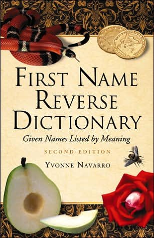 Cover for Yvonne Navarro · First Name Reverse Dictionary: Given Names Listed by Meaning (Hardcover Book) [2 Revised edition] (2007)