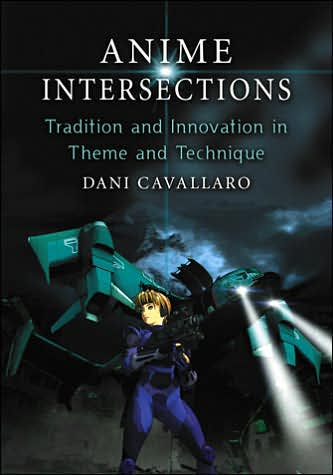 Cover for Dani Cavallaro · Anime Intersections: Tradition and Innovation in Theme and Technique (Taschenbuch) (2007)