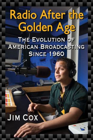 Cover for Jim Cox · Radio After the Golden Age: The Evolution of American Broadcasting Since 1960 (Paperback Book) (2013)