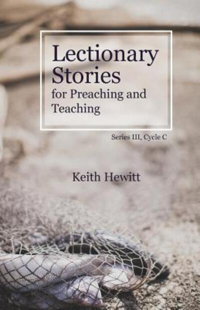 Cover for Keith Hewitt · Lectionary Stories for Preaching and Teaching : Series III, Cycle C (Paperback Book) (2018)