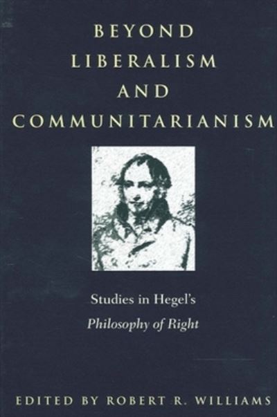 Beyond Liberalism and Communitarianism: Studies in Hegel's Philosophy of Right - Robert R. Williams - Books - State University of New York Press - 9780791449349 - March 29, 2001