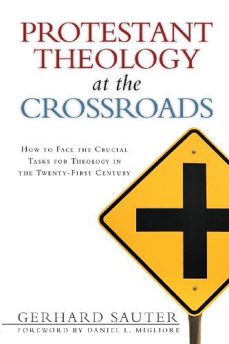 Cover for Mr Gerhard Sauter · Protestant Theology at the Crossroads: How to Face the Crucial Tasks for Theology in the Twenty-First Century (Pocketbok) (2007)