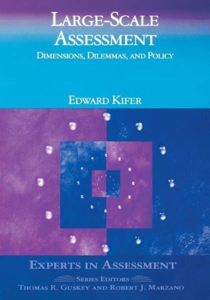 Large-Scale Assessment: Dimensions, Dilemmas, and Policy - Experts In Assessment Series - Edward "Skip" Kifer - Livros - SAGE Publications Inc - 9780803968349 - 12 de setembro de 2000