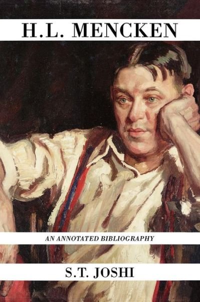 Cover for S. T. Joshi · H.L. Mencken: An Annotated Bibliography (Inbunden Bok) (2009)