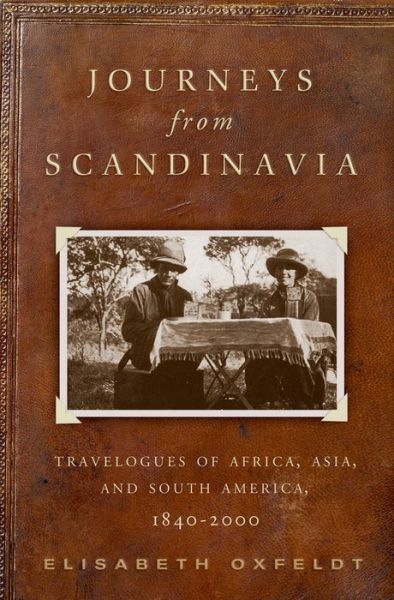 Cover for Elisabeth Oxfeldt · Journeys from Scandinavia: Travelogues of Africa, Asia, and South America, 1840-2000 (Hardcover Book) (2010)