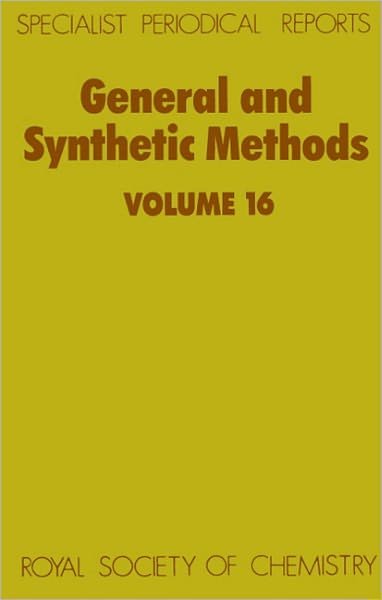 General and Synthetic Methods: Volume 16 - Specialist Periodical Reports - Royal Society of Chemistry - Books - Royal Society of Chemistry - 9780851868349 - January 28, 1994
