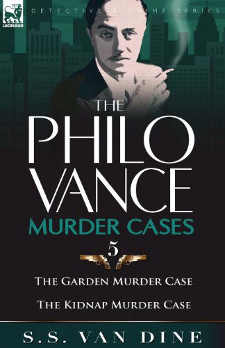 Cover for S S Van Dine · The Philo Vance Murder Cases: 5-The Garden Murder Case &amp; the Kidnap Murder Case (Paperback Book) (2010)