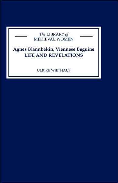 Cover for Wiethaus, Ulrike (Royalty Account) · Agnes Blannbekin, Viennese Beguine: Life and Revelations - Library of Medieval Women (Hardcover Book) (2002)