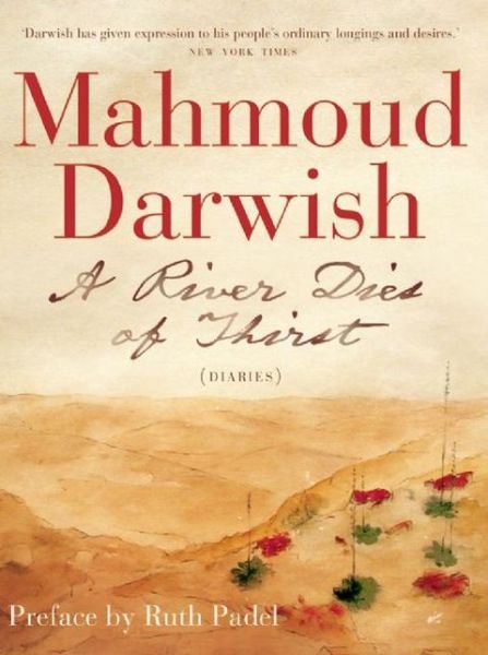 Cover for Mahmoud Darwish · A River Dies of Thirst: A Diary (Paperback Book) (2009)