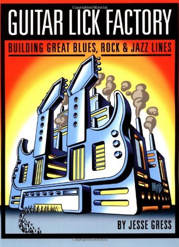 Guitar Lick Factory: Building Great Blues, Rock & Jazz Lines - Jesse Gress - Livres - Backbeat Books - 9780879307349 - 1 mars 2003