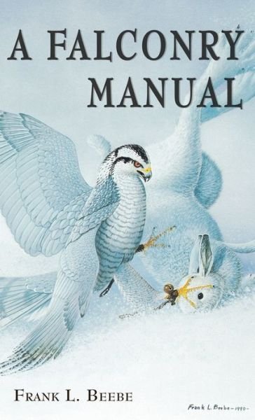 Cover for Frank L. Beebe · Falconry Manual (Hardcover bog) (2017)