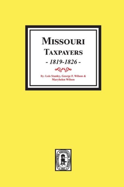 Missouri Taxpayers 1819-1826 - Lois Stanley - Livres - Southern Historical Pr - 9780893084349 - 14 janvier 2020