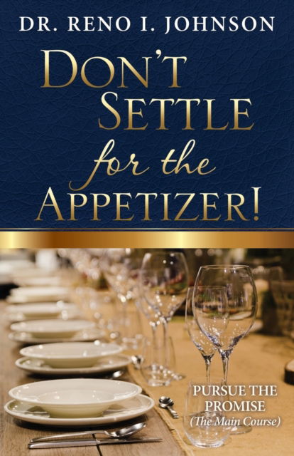 Cover for Reno I Johnson · Don't Settle for the Appetizer! (Paperback Book) (2018)