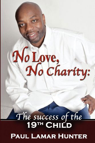 Cover for Paul Lamar Hunter · No Love, No Charity: the Success of the 19th Child (Paperback Book) (2012)