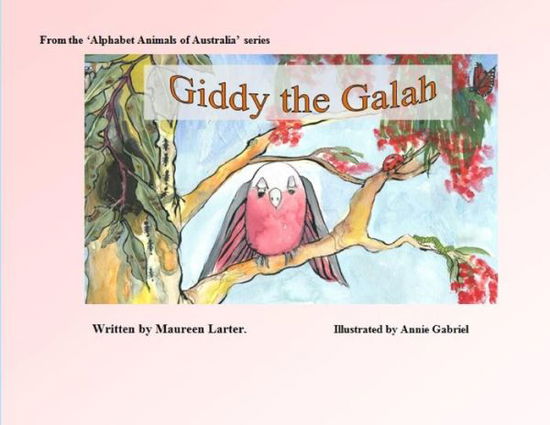 Cover for Maureen Larter · Giddy the Galah - Alphabet Animals of Australia (Paperback Book) (2018)