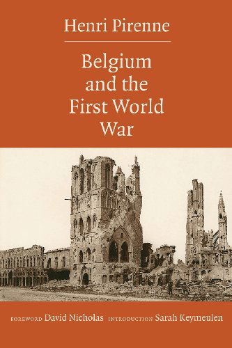 Belgium and the First World War - Henri Pirenne - Books - Brabant Press - 9780989099349 - May 6, 2014