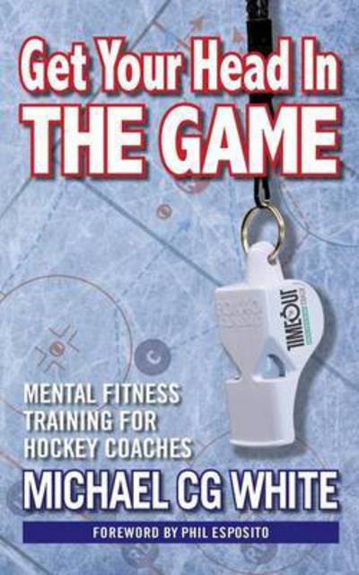 Cover for Michael Cg White · Get Your Head In The Game (Paperback Book) (2016)