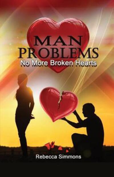 Cover for Rebecca Simmons · MAN Problems : No More Broken Hearts (Paperback Book) (2017)